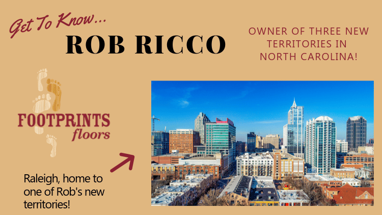 Get to Know Footprints Floors Franchise Owner, Rob Ricco!